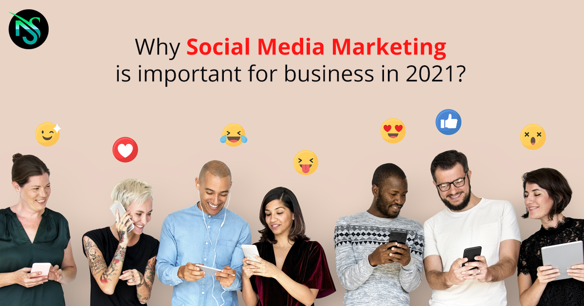 Why is Social Media Marketing important for your business in 2021?